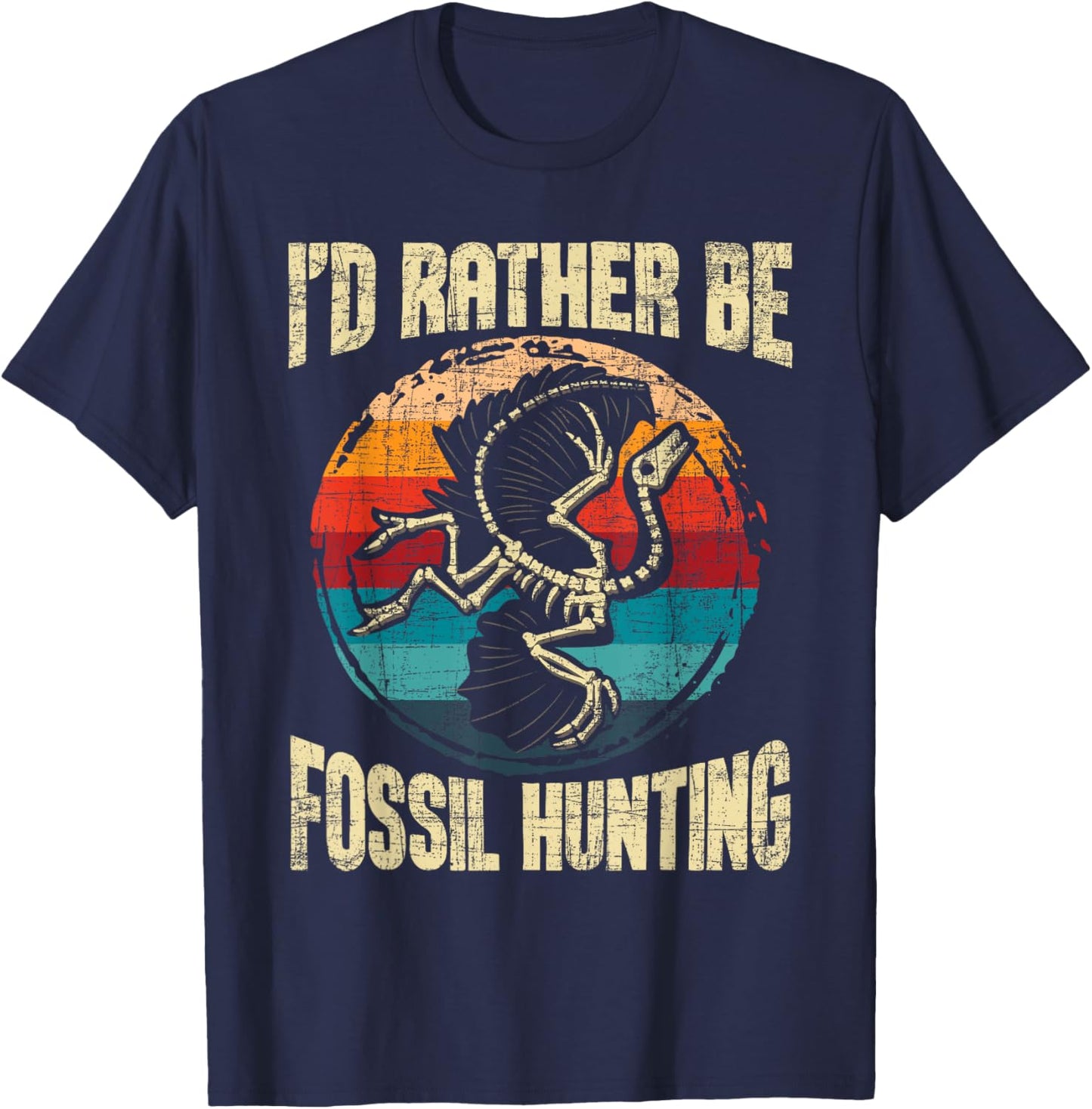 I'd Rather Be Fossil Hunting - Paleontologist Paleontology T-Shirt - T-Shirt | Navy