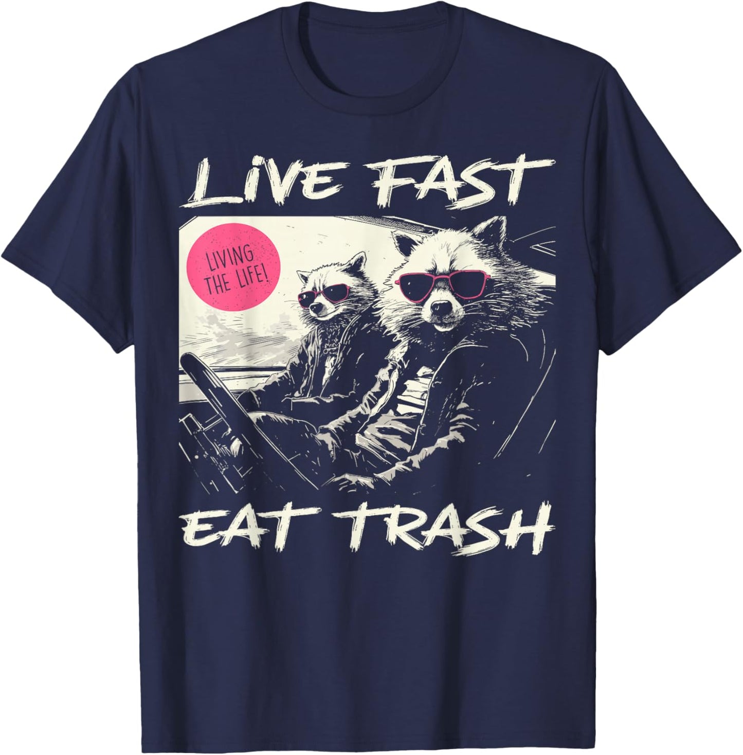 Sunset Raccoon Live Fast Eat Trash And Get Hit By A Car T-Shirt - T-Shirt | Navy