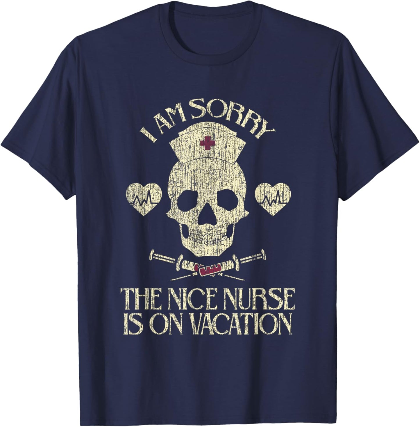 I Am Sorry The Nice Nurse Is On Vacation Funny SkullI Am T-Shirt - T-Shirt | Navy