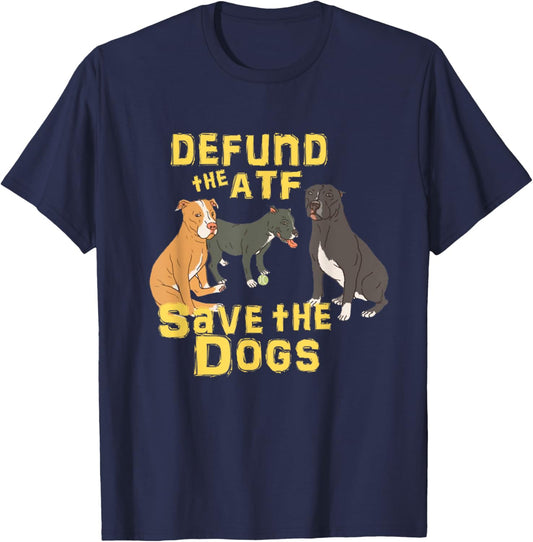 Defund the Abolish ATF Save the Dogs Puppies T-Shirt - T-Shirt | Navy