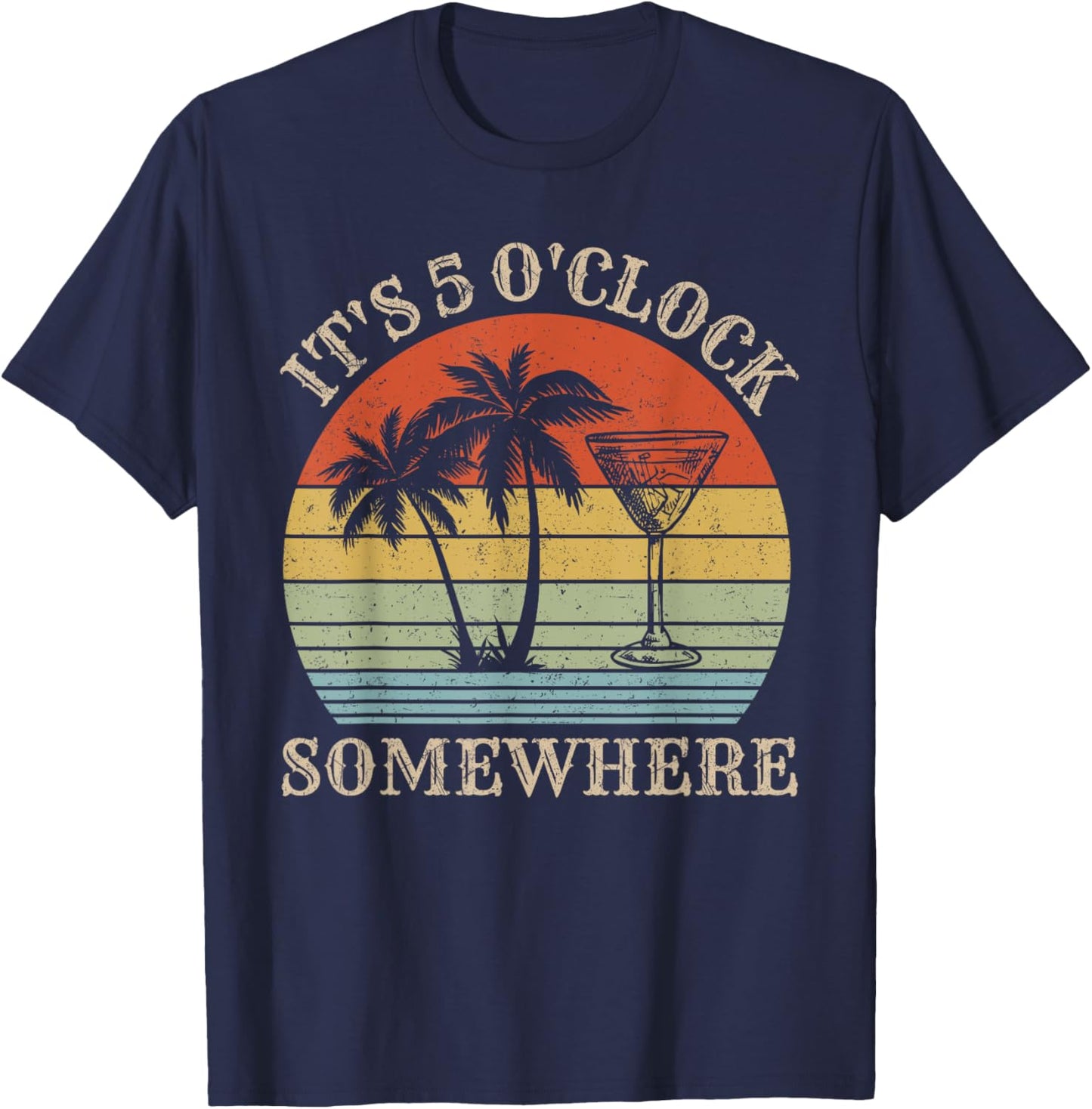 It's 5 O'clock Somewhere Shirt It's 5 O'clock Somewhere T-Shirt - T-Shirt | Navy