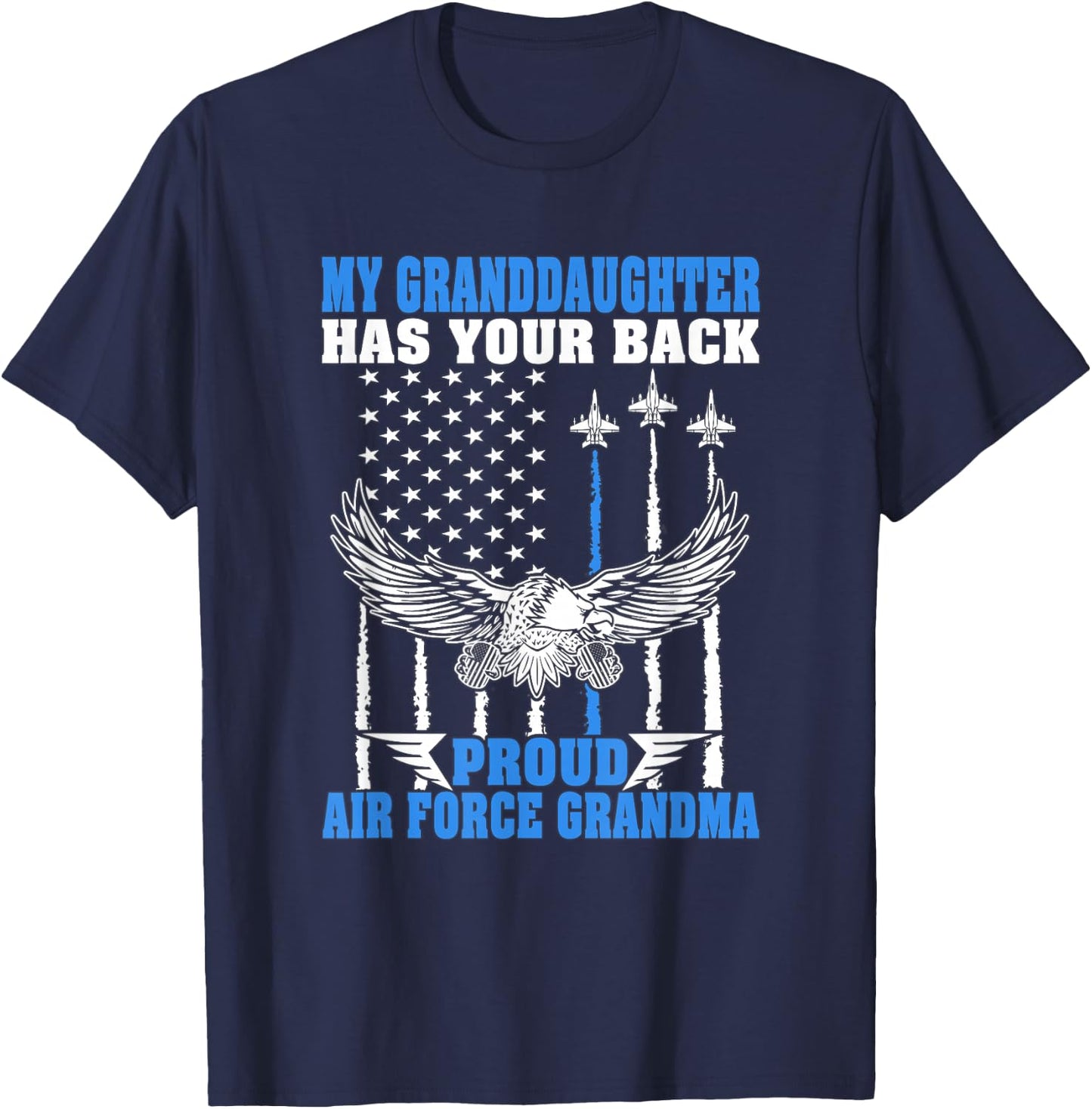 My Granddaughter Has Your Back Proud Air Force Grandma Gift T-Shirt - T-Shirt | Navy