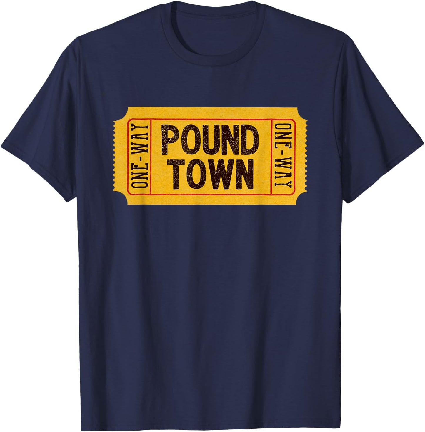 One-Way Ticket to Poundtown, One-Way Ticket to Pound Town T-Shirt - T-Shirt | Navy
