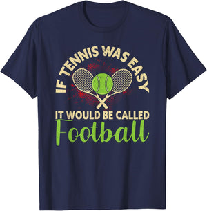 If Tennis Was Easy It Would Be Called Football Funny Tennis T-Shirt - T-Shirt | Navy