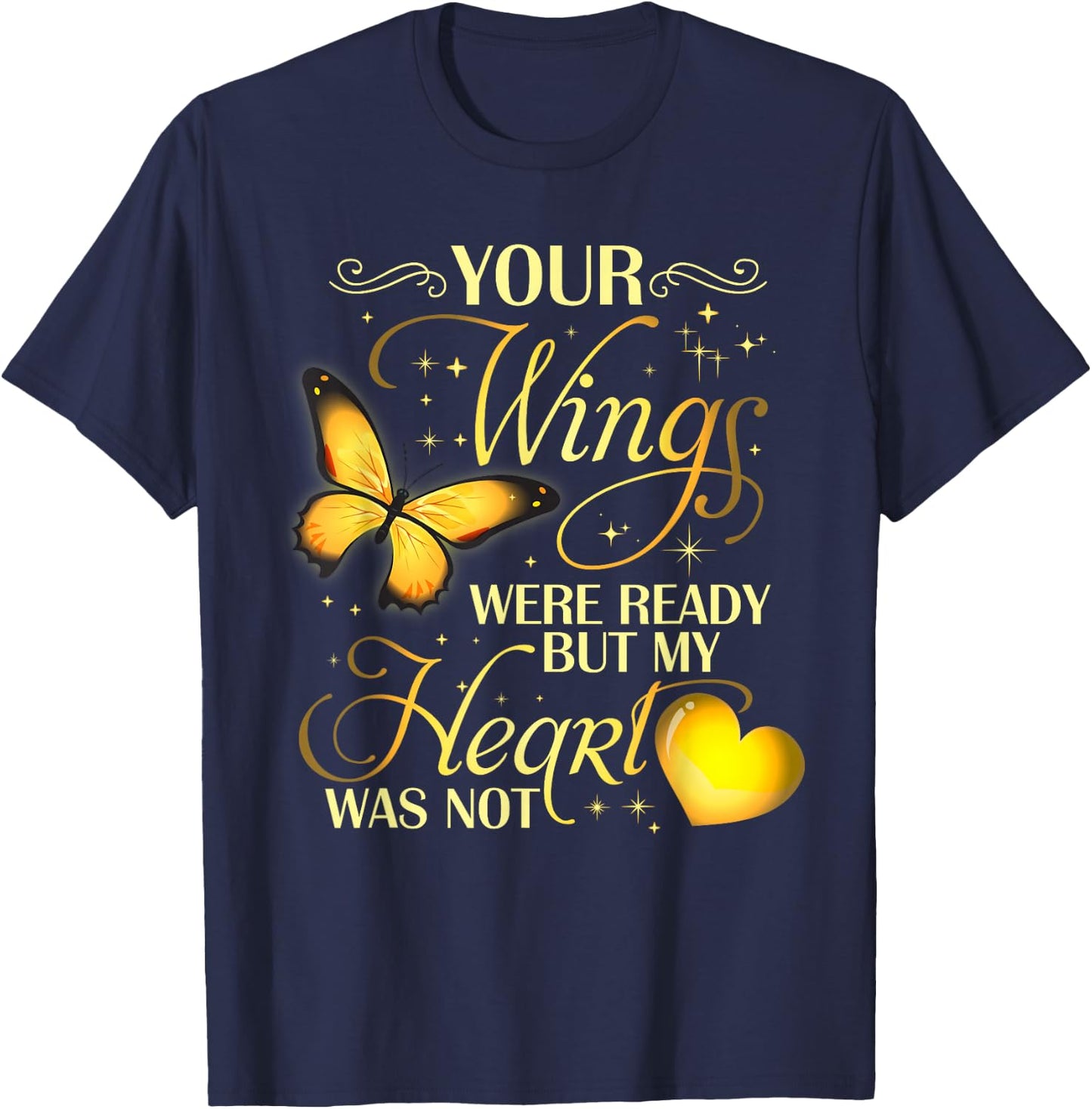 Your wings were ready but my heart was not T-Shirt - T-Shirt | Navy