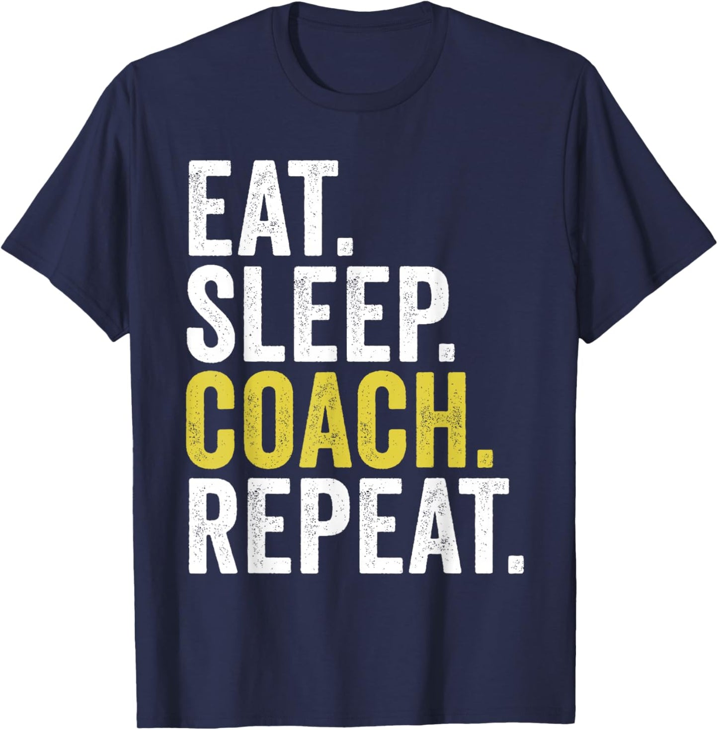 Eat Sleep Coach Repeat Funny Coaches T-Shirt - T-Shirt | Navy