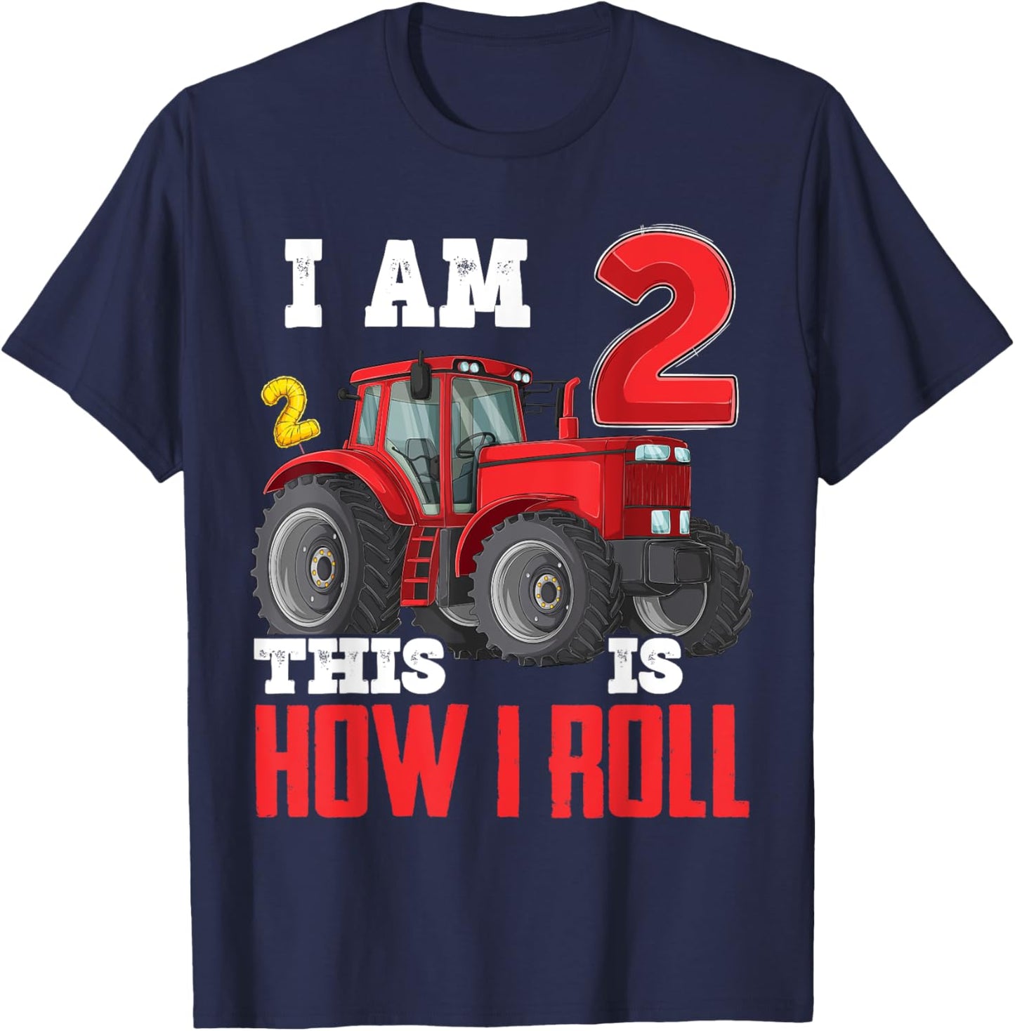 I Am Two 2 This is How I Roll 2nd Birthday Two Years Tractor T-Shirt - T-Shirt | Navy