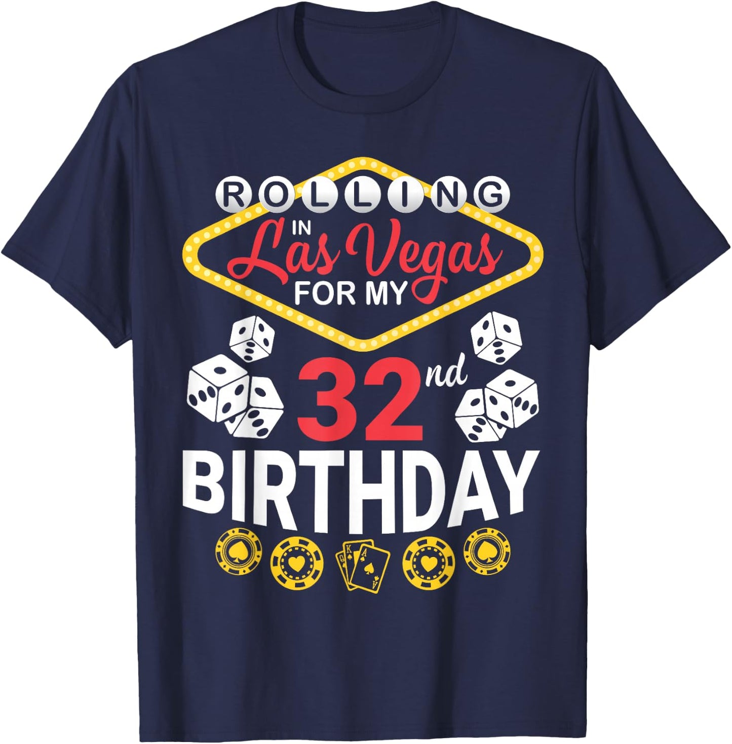 Rolling In Las Vegas For My 32nd Birthday Happy 32 Years Old T-Shirt - T-Shirt | Navy