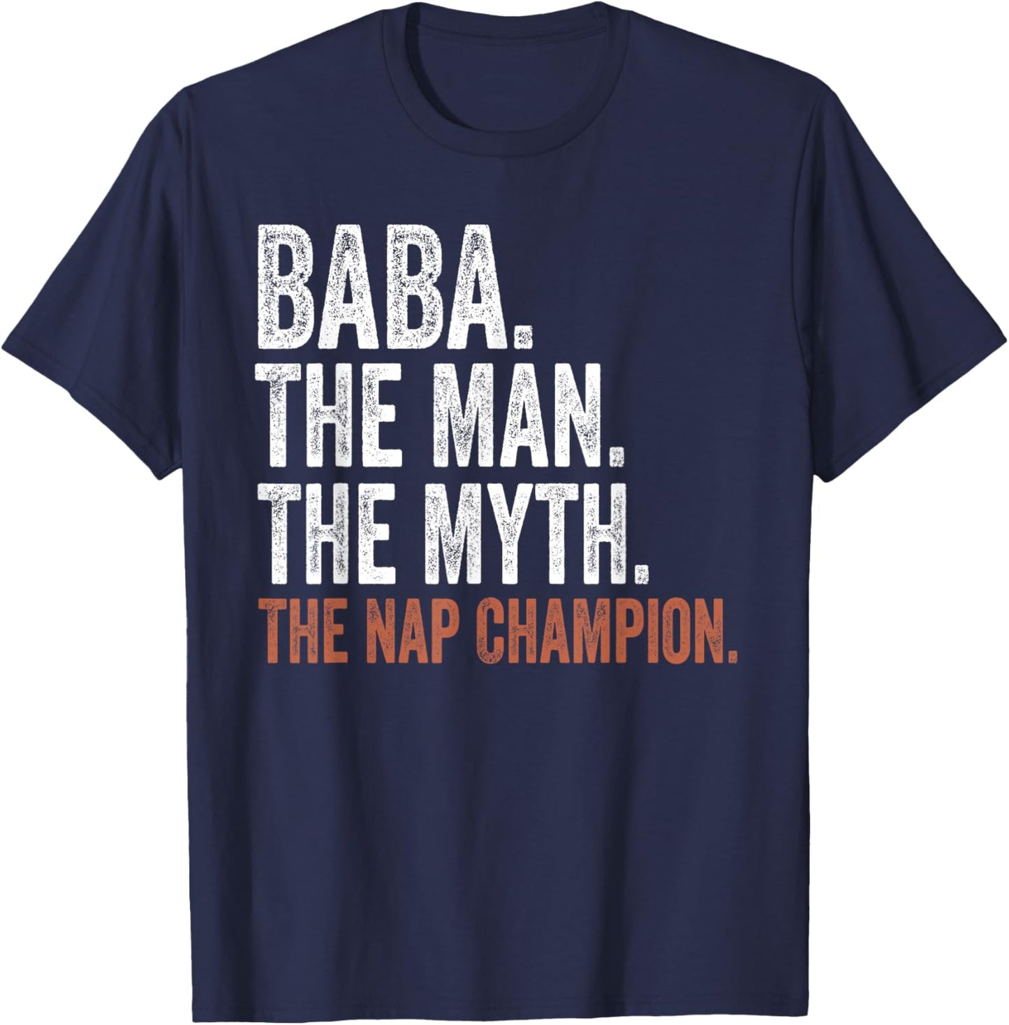 Baba The Man The Myth The Nap Champion Gifts Baba T-Shirt - T-Shirt | Navy
