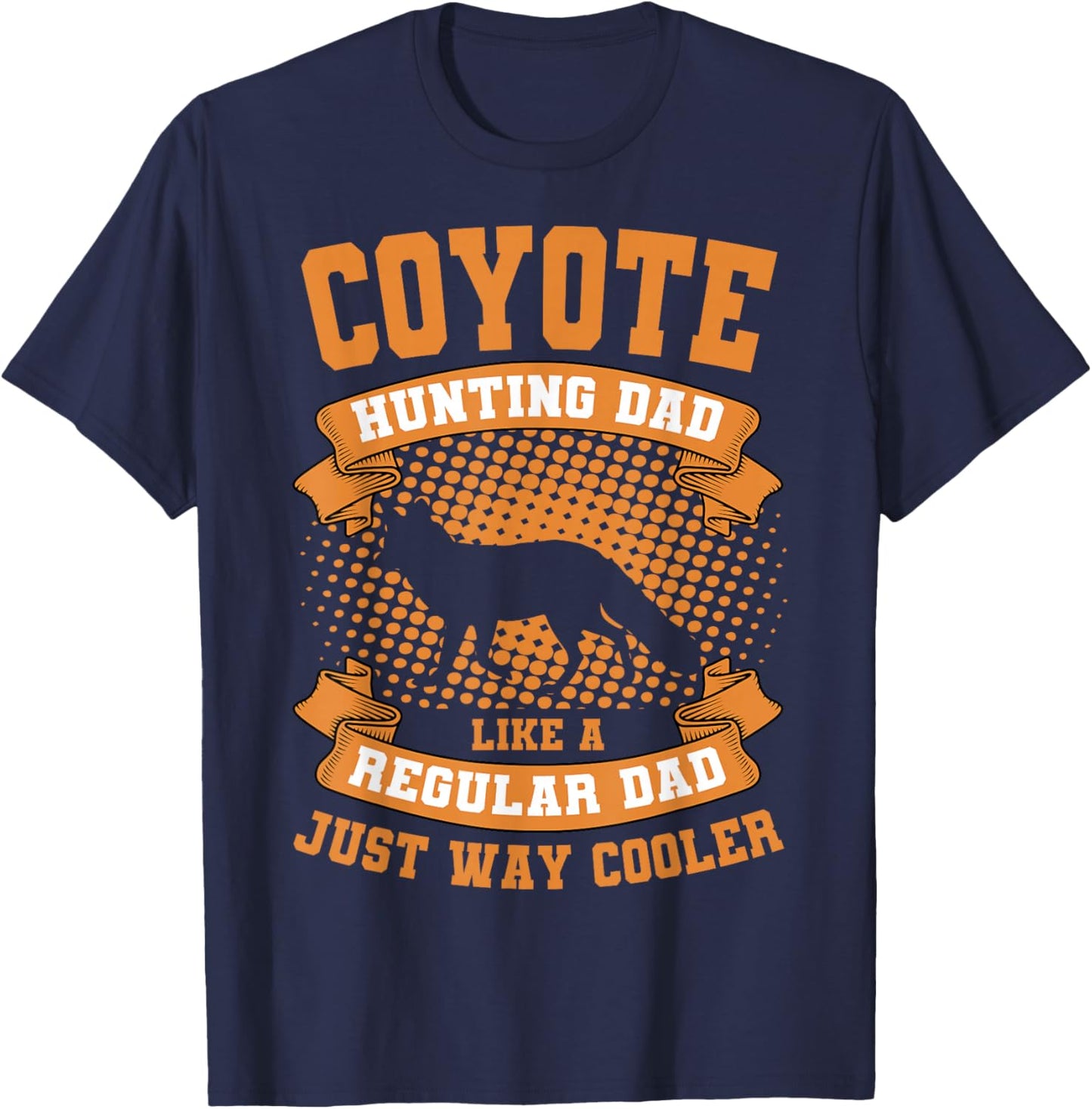 Coyote Hunting Dad Prairie Wolf Hunter Father's Day Huntsman T-Shirt - T-Shirt | Navy