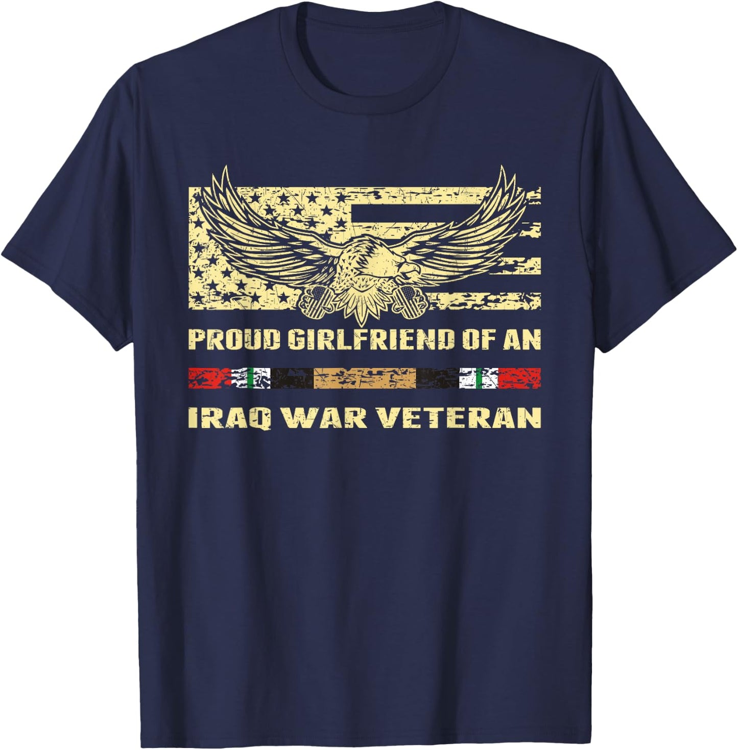 Proud Girlfriend Of an Iraq War Veteran Vet's Lover Gift T-Shirt - T-Shirt | Navy