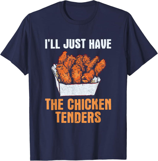 I'll Just Have The Chicken Tenders - Funny Chicken Lover T-Shirt - T-Shirt | Navy