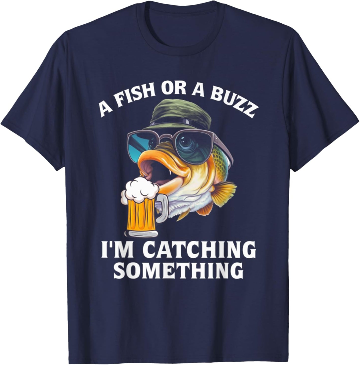 A Fish Or A Buzz I'm Catching Something T-Shirt - T-Shirt | Navy