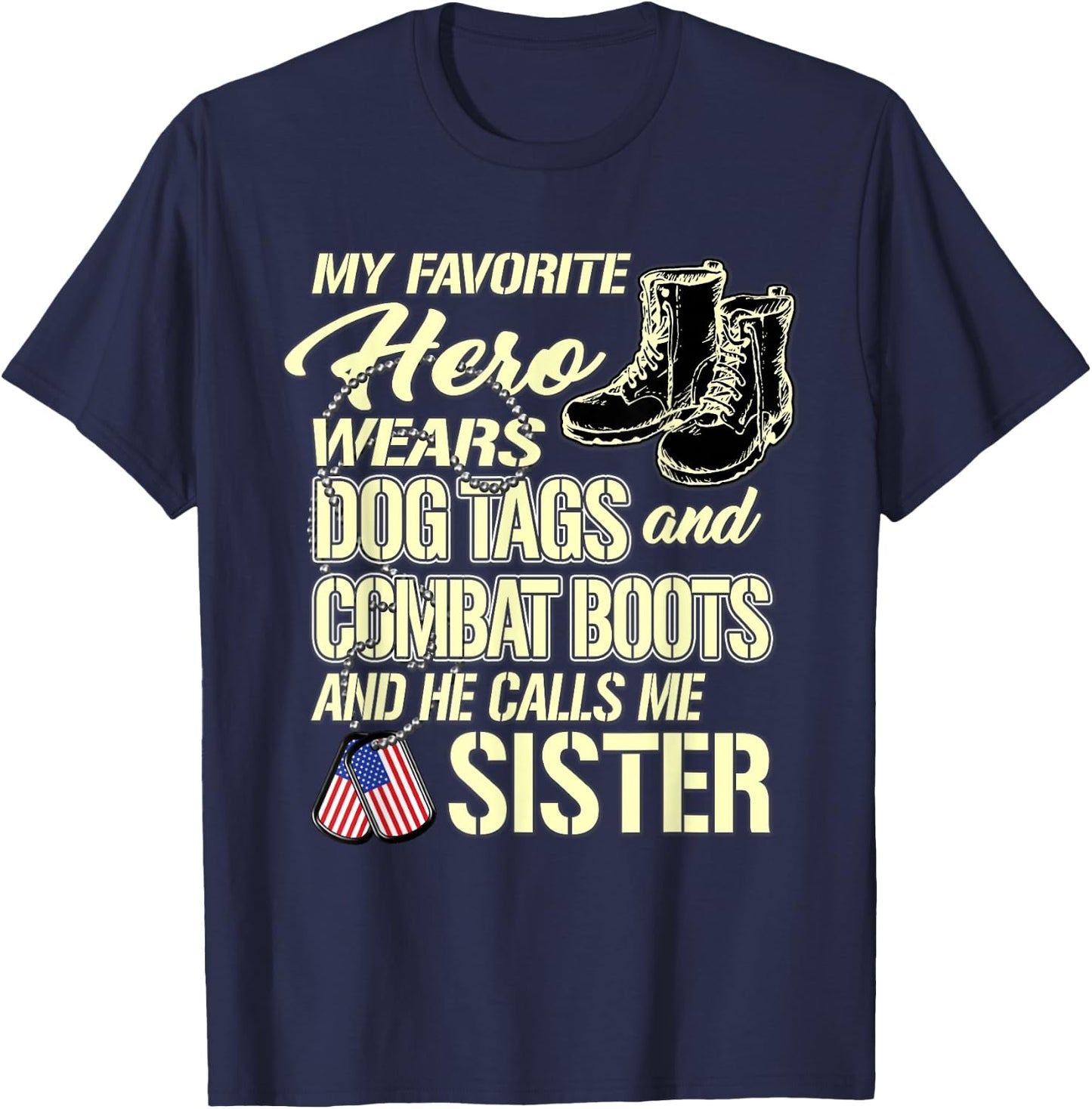 Hero Wears Dog Tags Combat Boots Proud Military Sister Gift T-Shirt - T-Shirt | Navy