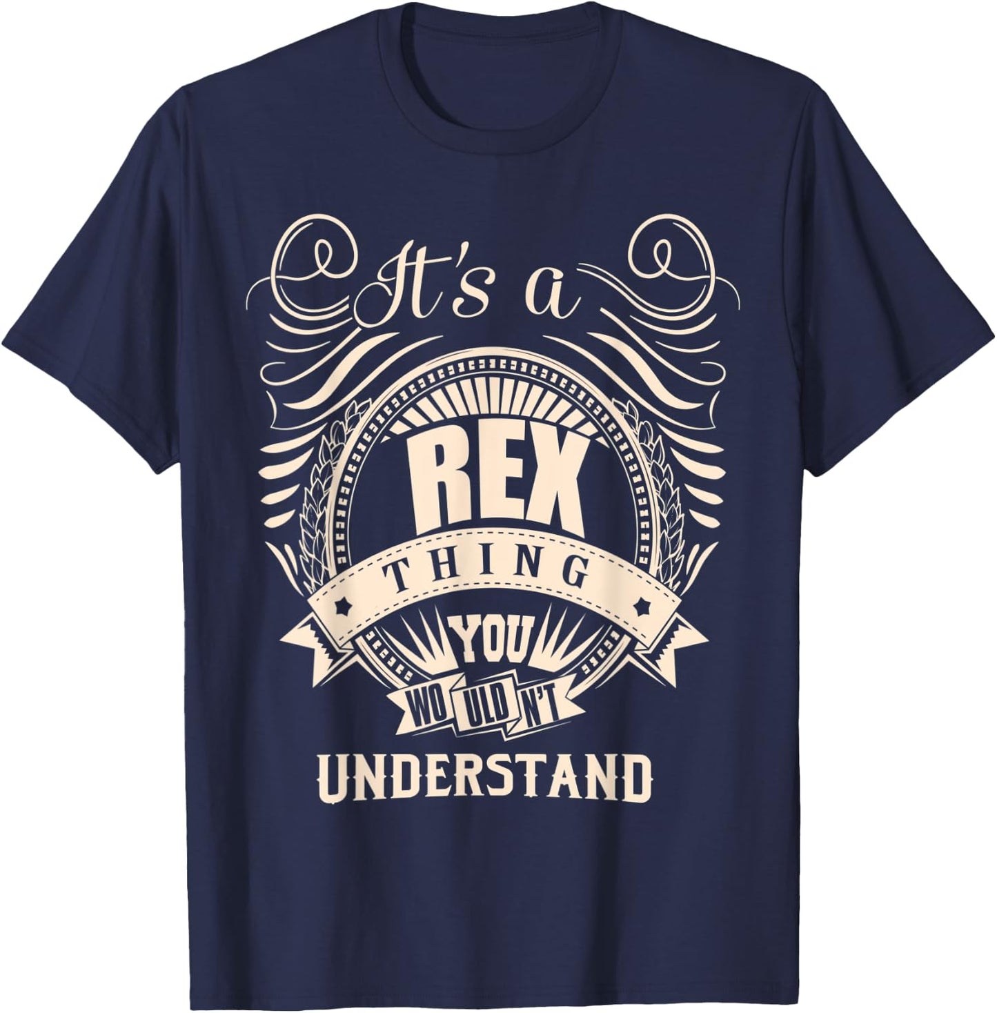 It's a REX thing you wouldn't understand Gifts T-Shirt - T-Shirt | Navy