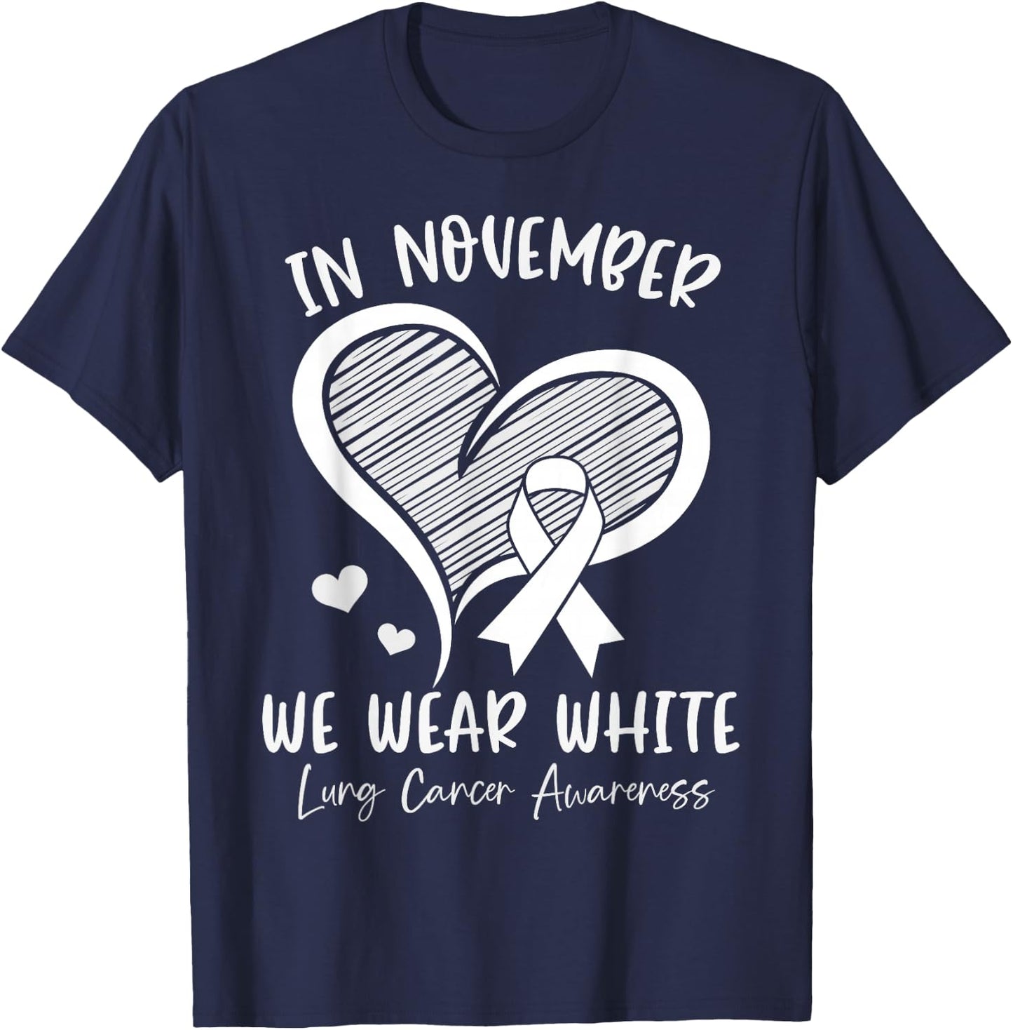 In November We Wear White Lung Cancer Awareness Ribbon Heart T-Shirt - T-Shirt | Navy
