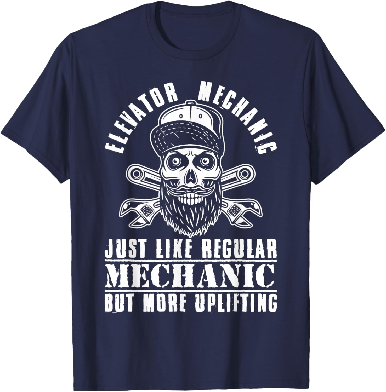 Elevator Mechanic Like Regular Mechanic But More Uplifting T-Shirt - T-Shirt | Navy