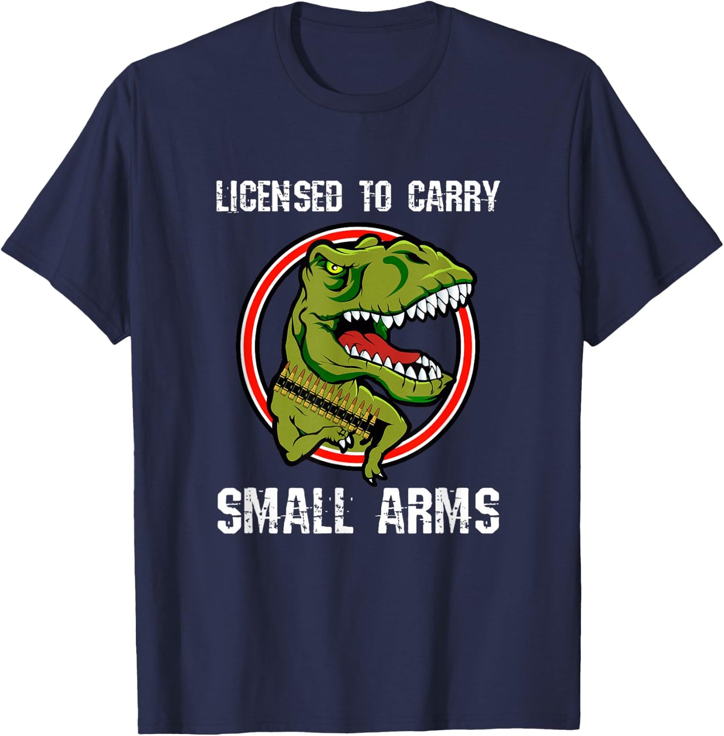Licensed To Carry Small Arms Firearm T-rex Gun Shirt T-Shirt - T-Shirt | Navy