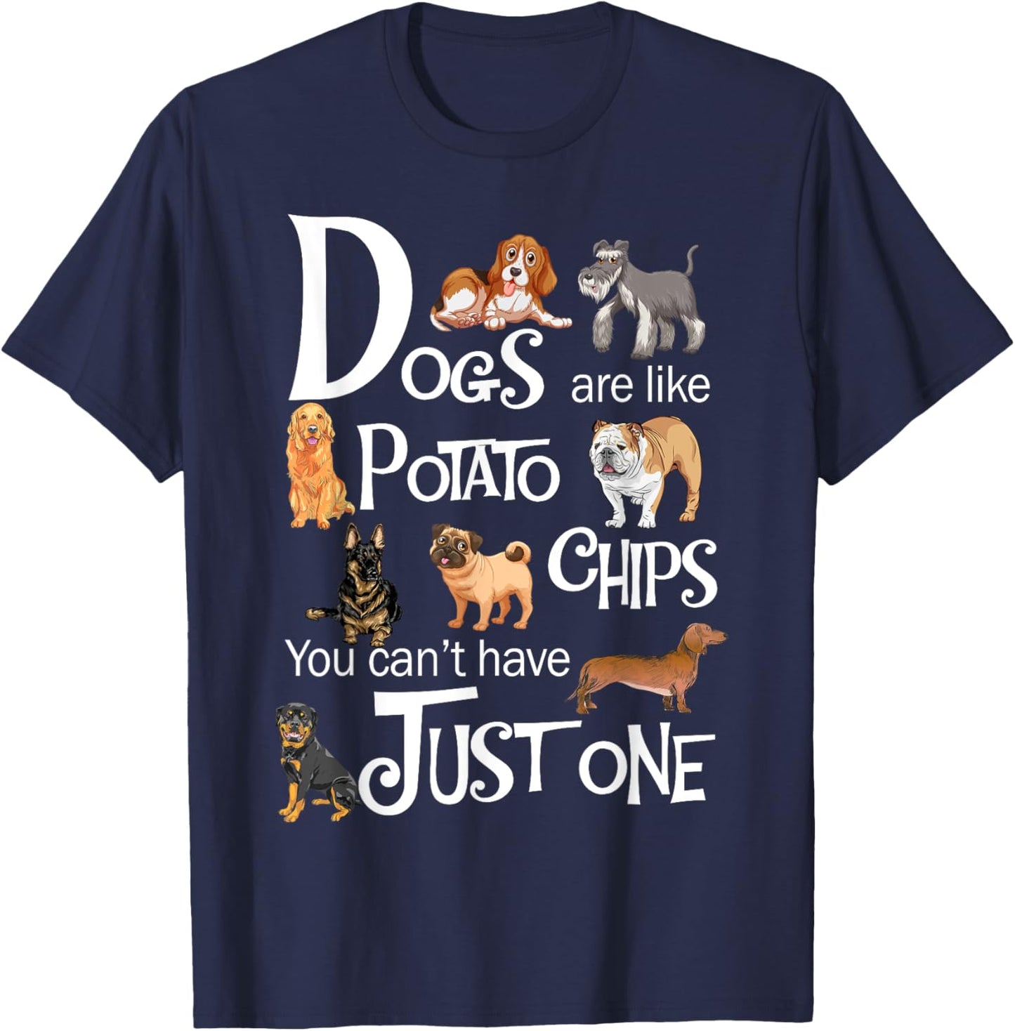 Dogs Are Like Potato Chips You Can't Have Just One T-Shirt - T-Shirt | Navy