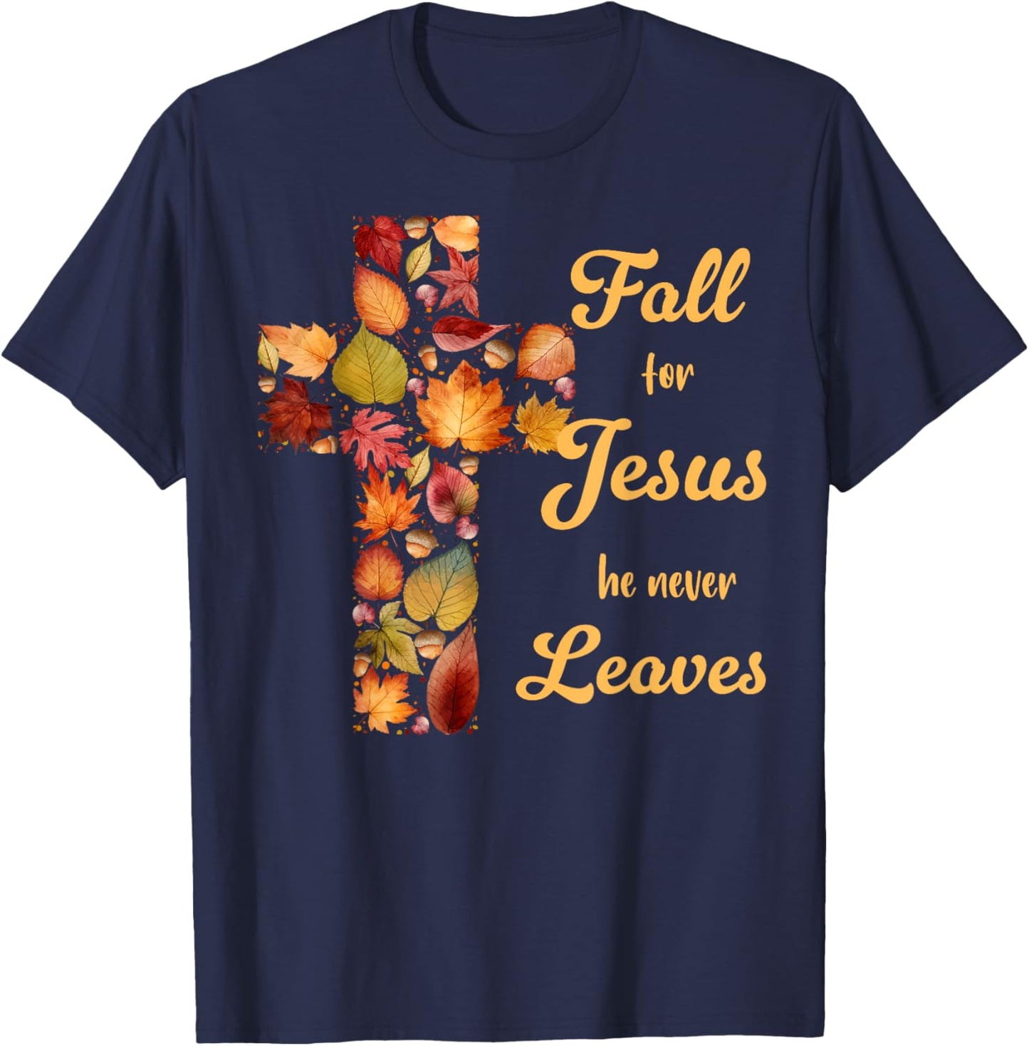 Fall For Jesus He Never Leaves Fall Leaf Cross Christian T-Shirt - T-Shirt | Navy
