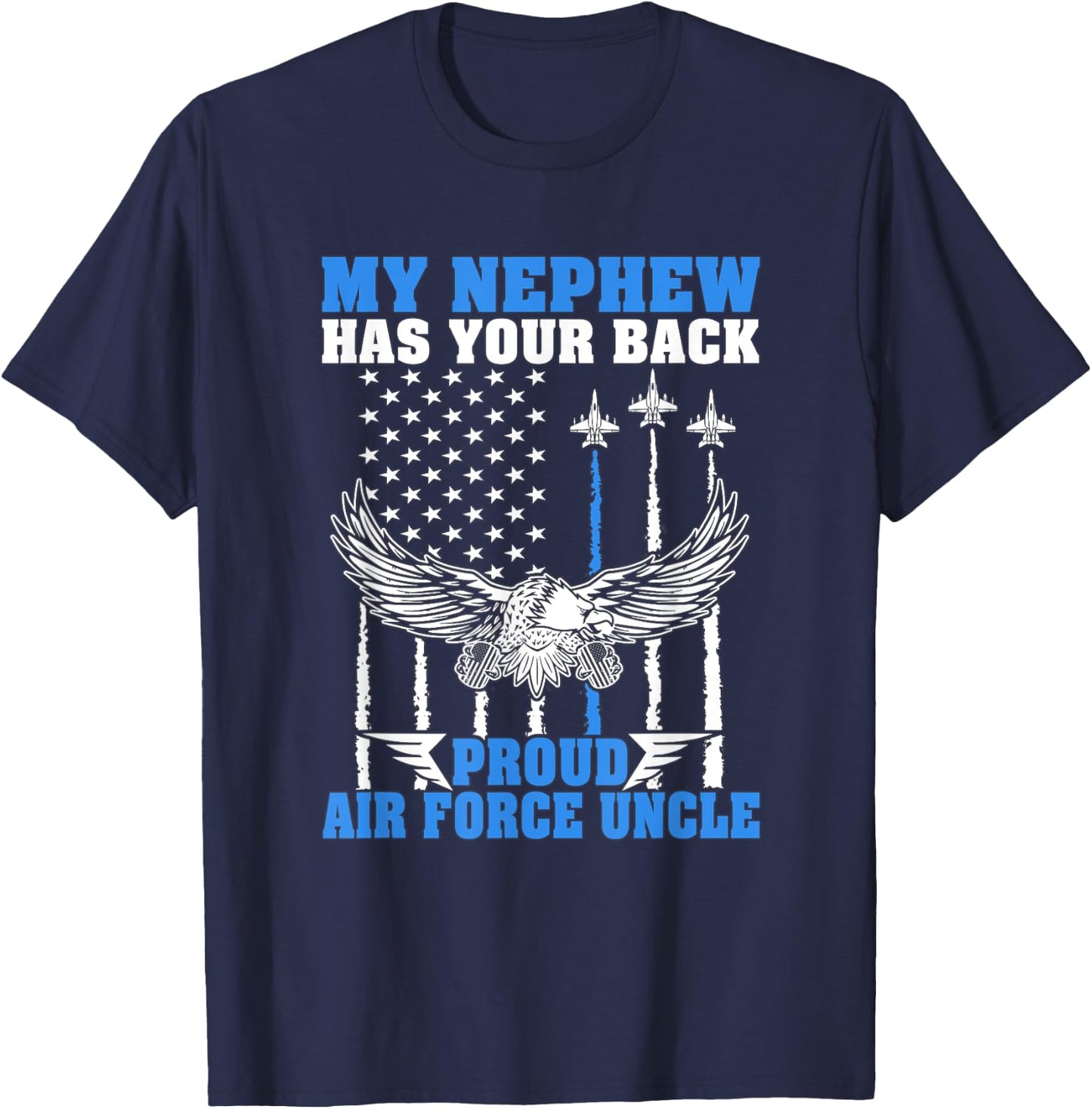 My Nephew Has Your Back Proud Air Force Uncle Military Gift T-Shirt - T-Shirt | Navy
