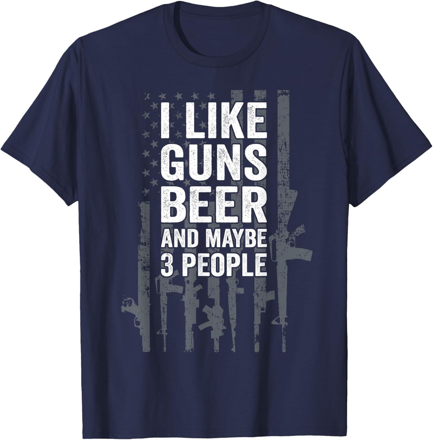 I Like Guns Beer & Maybe 3 People - Funny USA Flag Drinking Women Men T-Shirt - T-Shirt | Navy