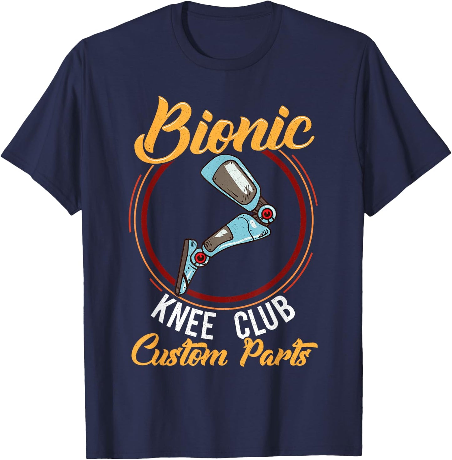 Bionic Knee Club Custom Parts Knee Replacement Funny Gift T-Shirt - T-Shirt | Navy