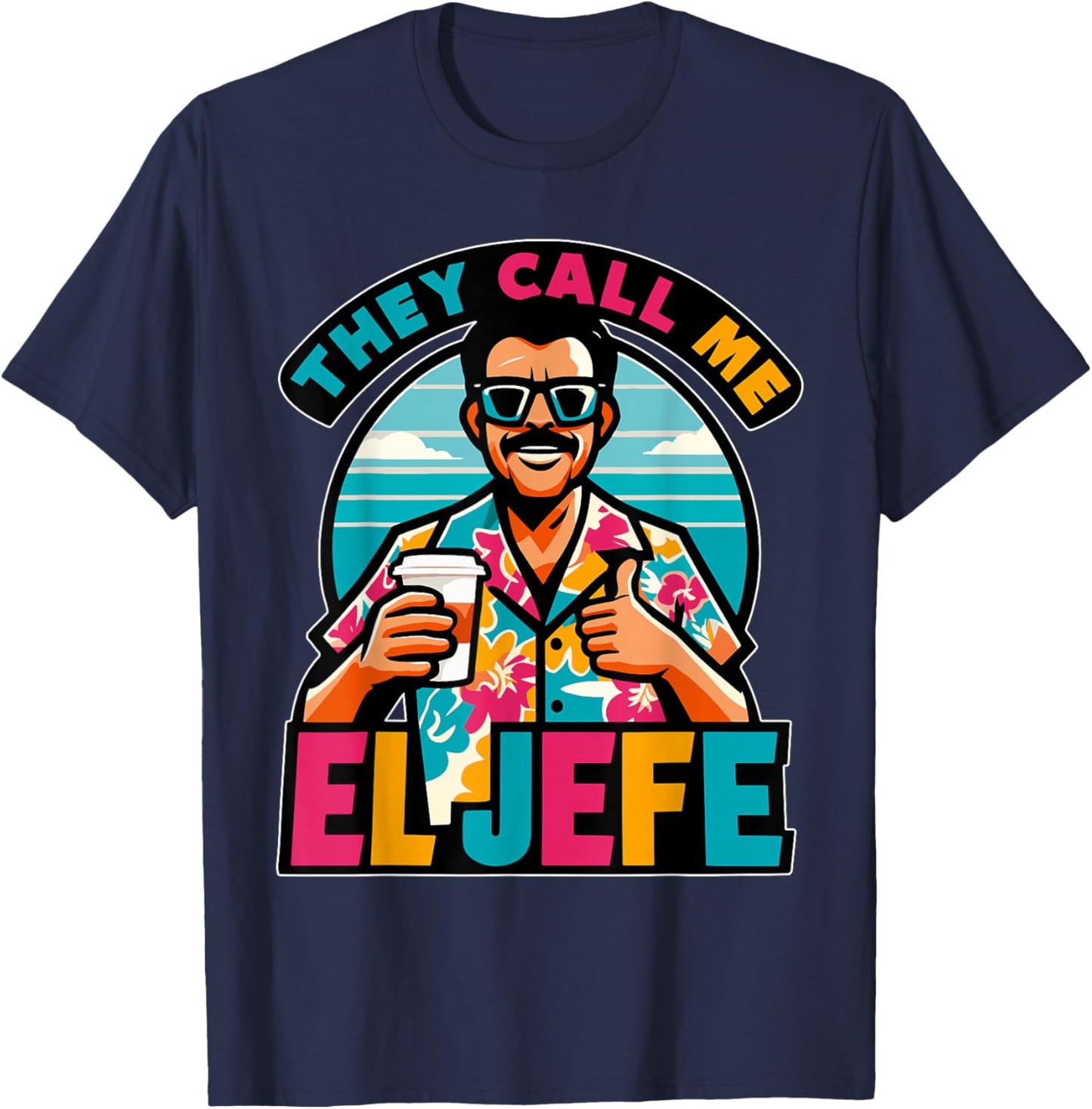 They Call Me El Jefe The Boss in Spanish Funny Mexican Quote T-Shirt - T-Shirt | Navy