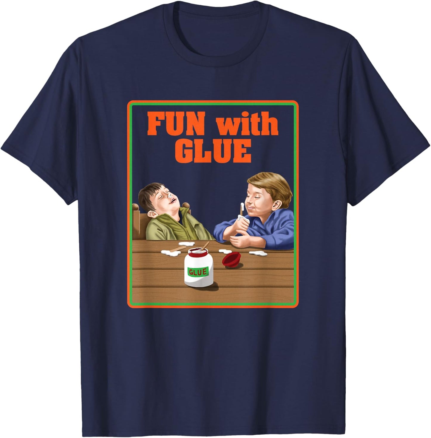 Fun With Glue Funniest Shirt Ever - Funny Sarcasm T-Shirt - T-Shirt | Navy