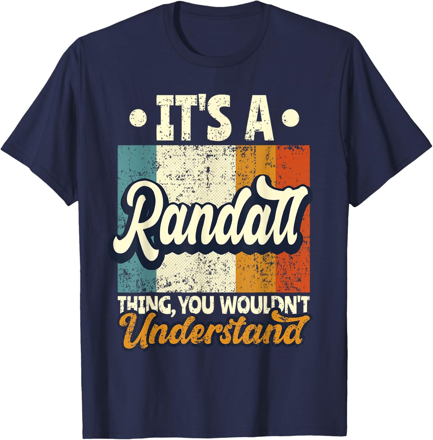 It's A Randall Thing You Wouldn't Understand T-Shirt - T-Shirt | Navy