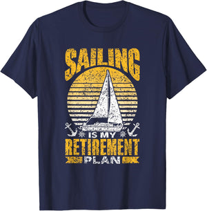 Sailing Is My Retirement Plan Sail Sailor Sailboat Captain T-Shirt - T-Shirt | Navy