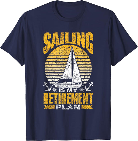 Sailing Is My Retirement Plan Sail Sailor Sailboat Captain T-Shirt - T-Shirt | Navy