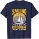 Sailing Is My Retirement Plan Sail Sailor Sailboat Captain T-Shirt - T-Shirt | Navy