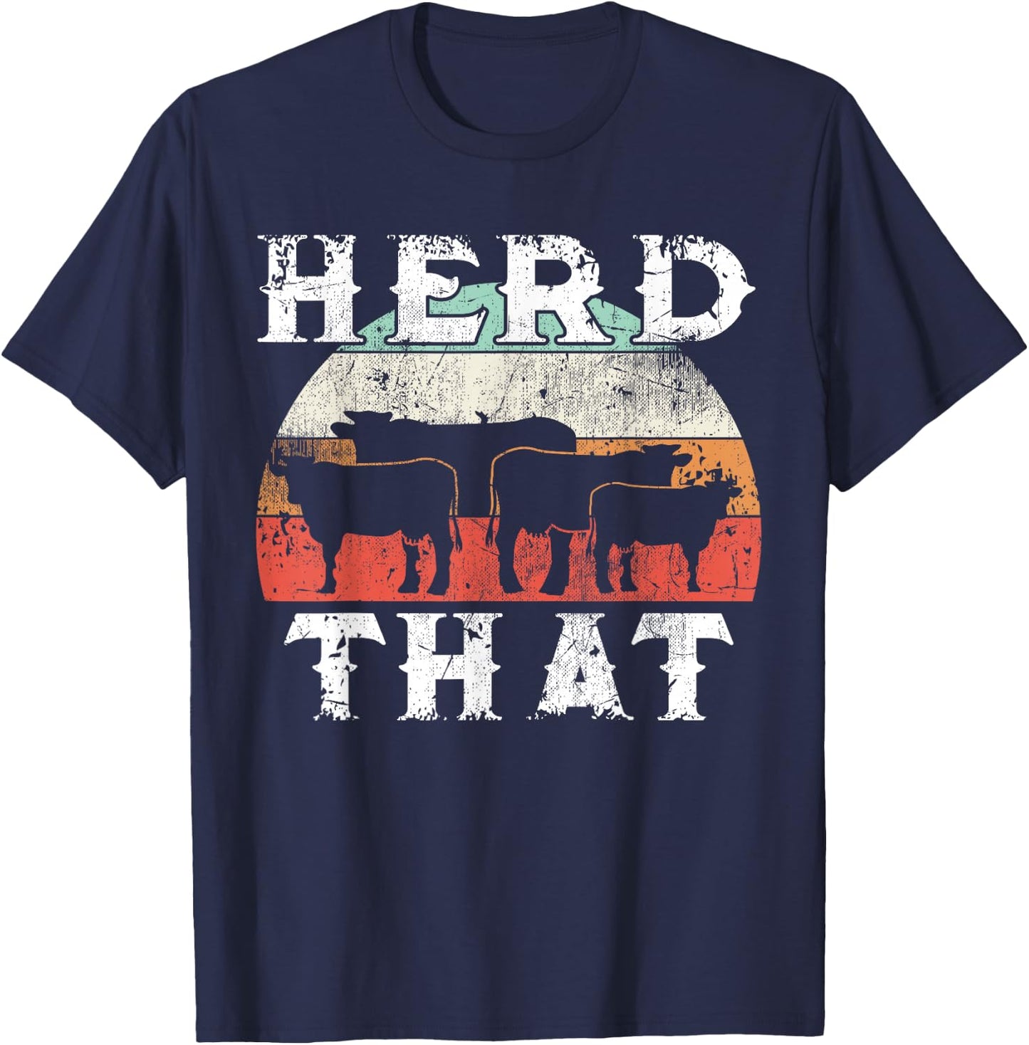 Farmer Herd That Cow Lover Funny Farmer T-Shirt - T-Shirt | Navy