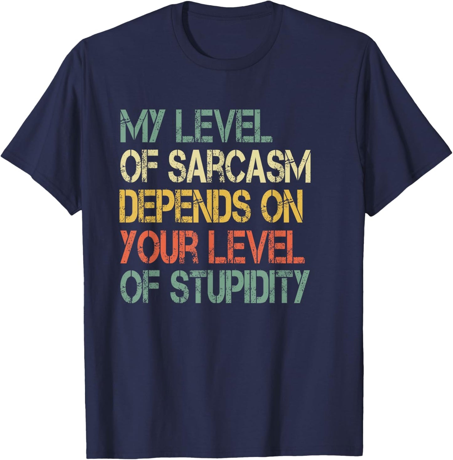 Funny Retro My Level Sarcasm Depends On Your Level Stupidity T-Shirt - T-Shirt | Navy
