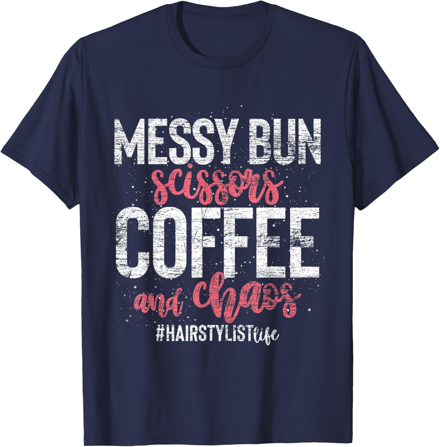 Messy Bun Scissors Coffee And Chaos Hairstylist T-Shirt - T-Shirt | Navy