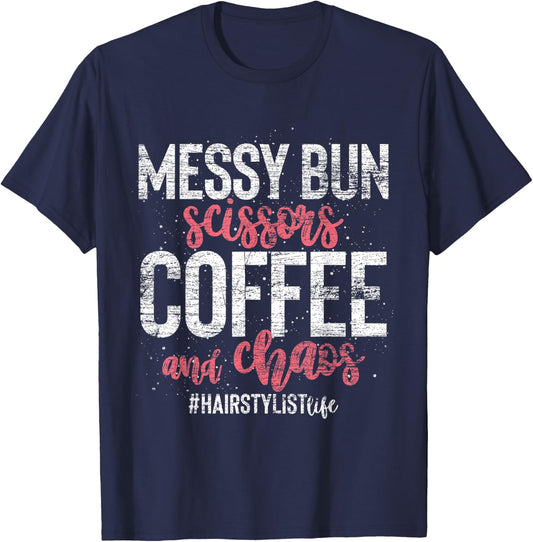 Messy Bun Scissors Coffee And Chaos Hairstylist T-Shirt - T-Shirt | Navy