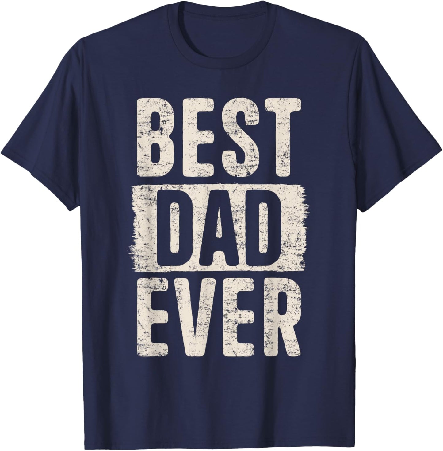 Best Dad Ever Father's Day Loving Dad Father Proud Dad T-Shirt - T-Shirt | Navy