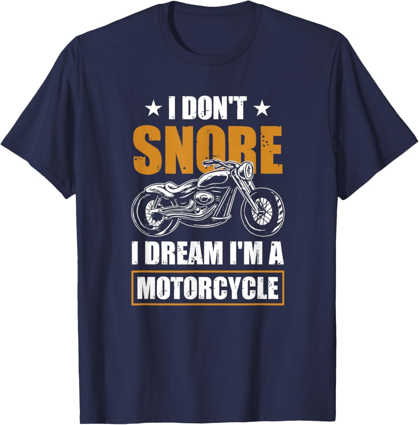 I Don't Snore I Dream I'm A Motorcycle - Snoring Biker T-Shirt - T-Shirt | Navy