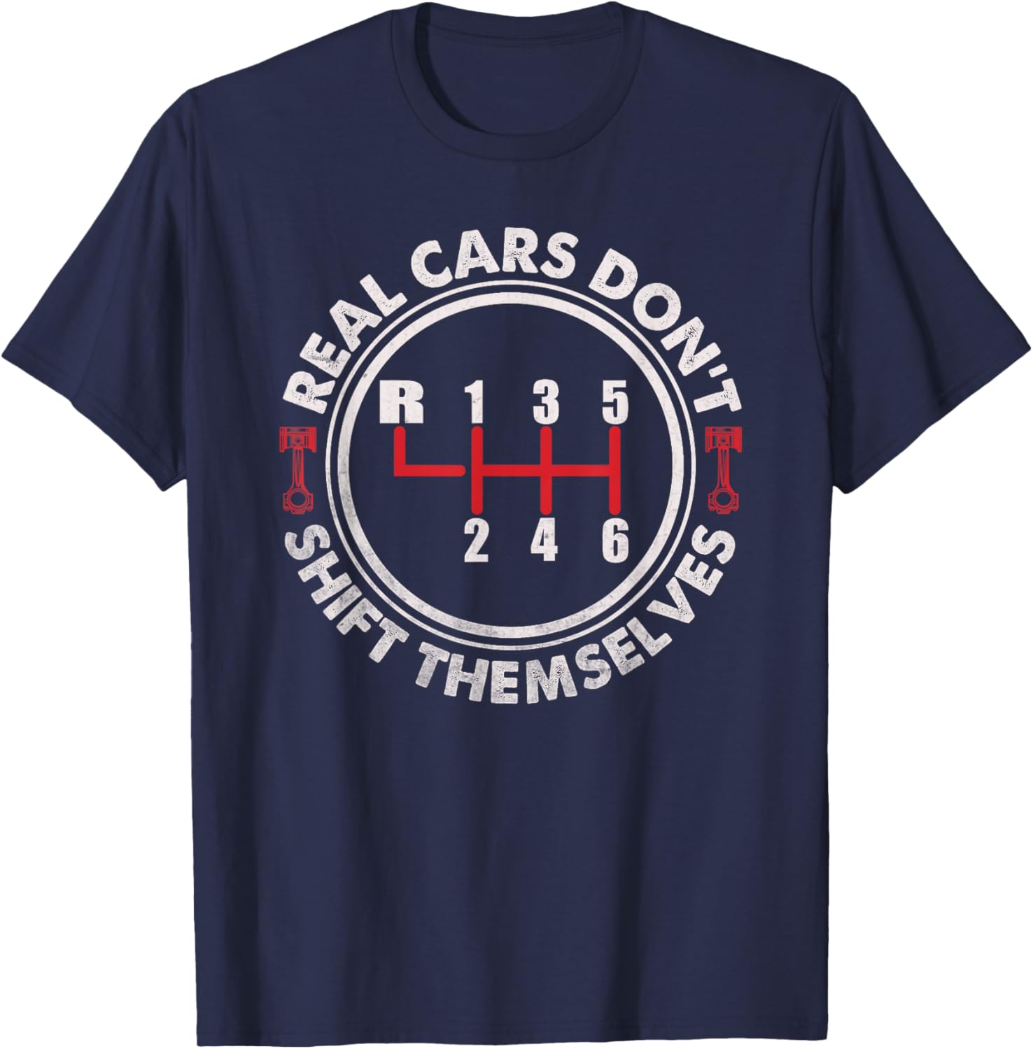 Real Cars Don't Shift Themselves Funny Auto Racing Mechanic T-Shirt - T-Shirt | Navy