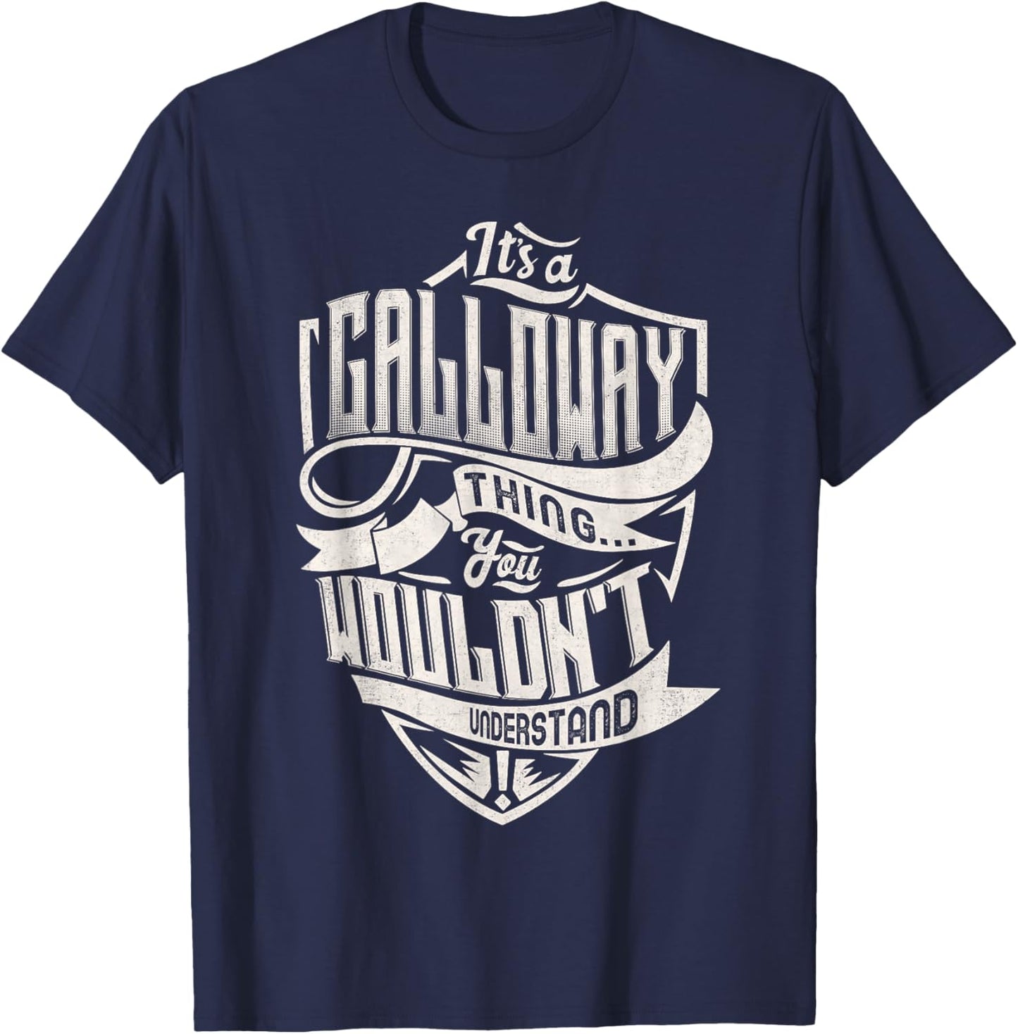 It's A GALLOWAY Thing You Wouldn't Understand Family Name T-Shirt - T-Shirt | Navy