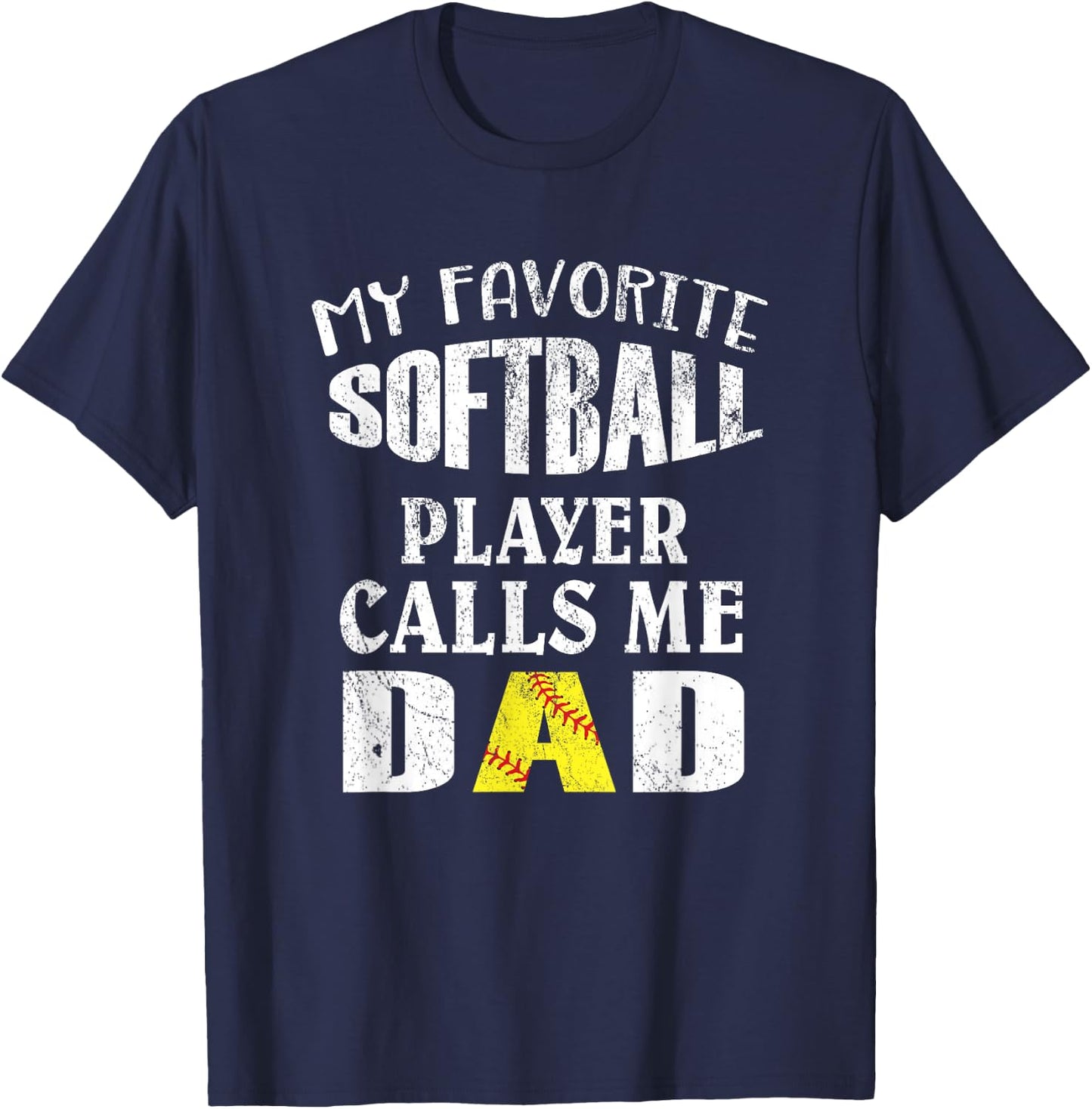 My Favorite Softball Player Calls Me Dad - Funny Coaches T-Shirt - T-Shirt | Navy