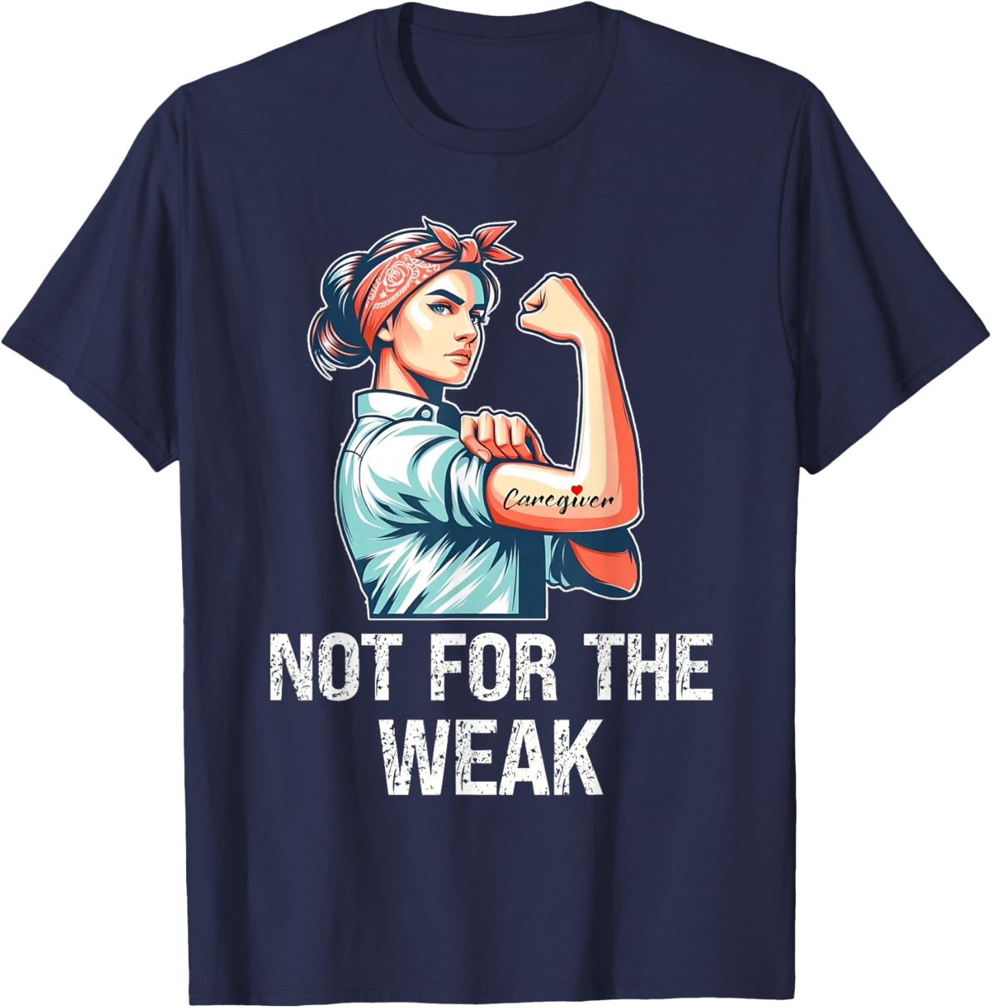 Funny Caregiver Not For The Weak Woman Flexing T-Shirt - T-Shirt | Navy