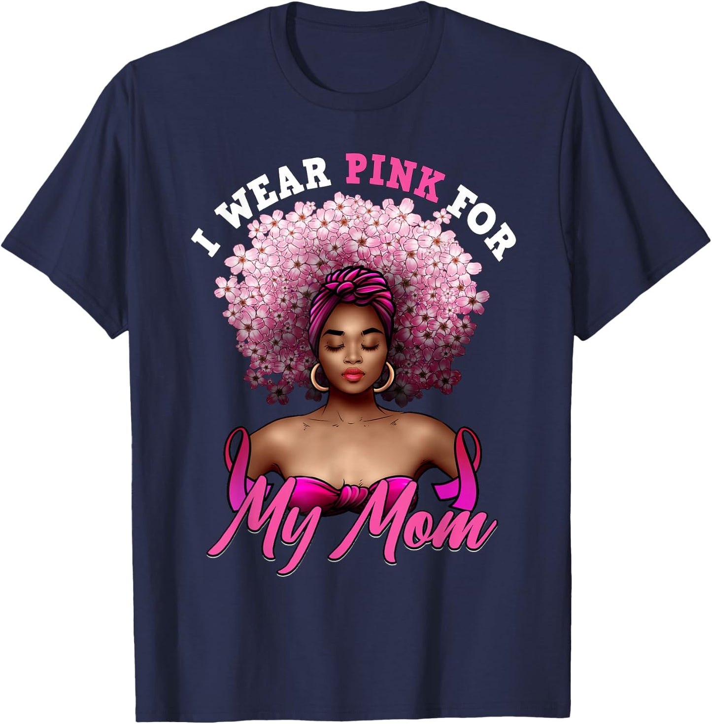 I Wear Pink for My Mom Breast Cancer Black Woman Melanin T-Shirt - T-Shirt | Navy