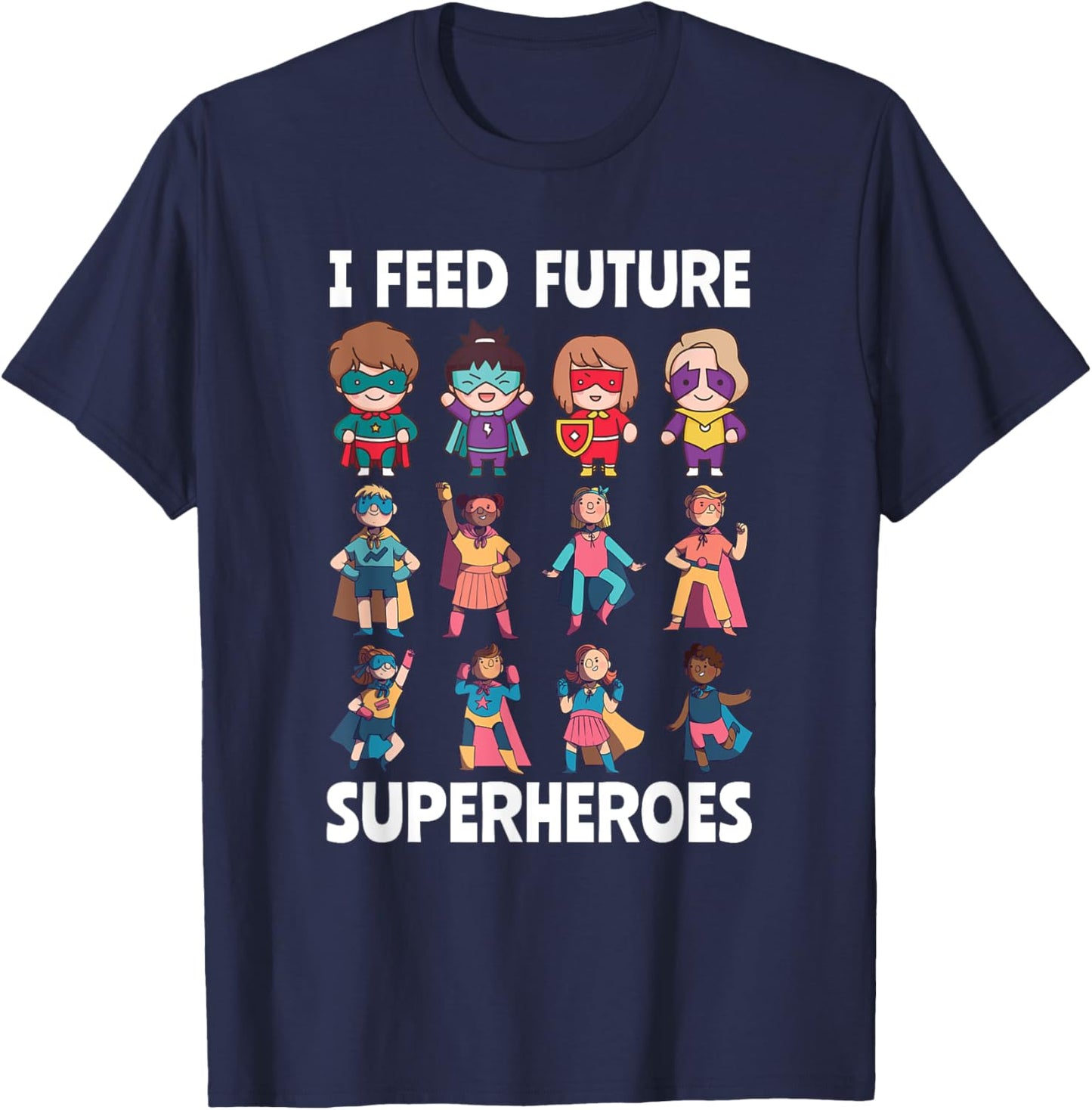 I Feed Future Superheroes Cafeteria Worker Lunch Lady Squad T-Shirt - T-Shirt | Navy