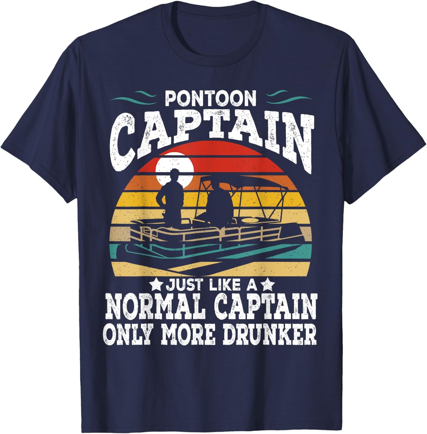 Pontoon Captain Like A Regular Captain Only Way More Drunker T-Shirt - T-Shirt | Navy