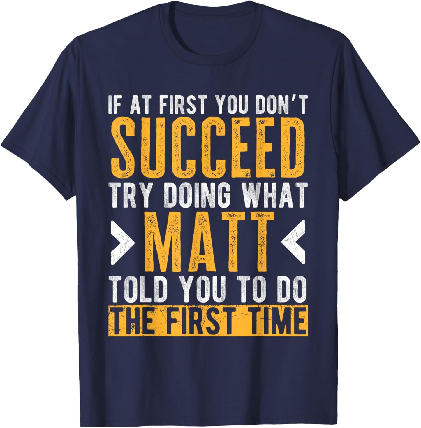 Matt Try Doing What Matt Told You Funny Matt Name T-Shirt - T-Shirt | Navy