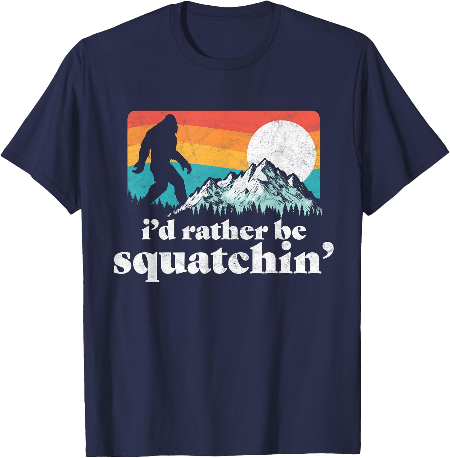 I'd Rather Be Squatchin' Bigfoot Funny Retro Shirt T-Shirt - T-Shirt | Navy