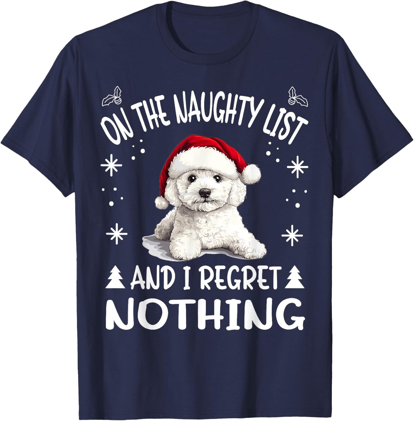 Cute Bichon Frise Dog Christmas On The Naughty List and I T-Shirt - T-Shirt | Navy