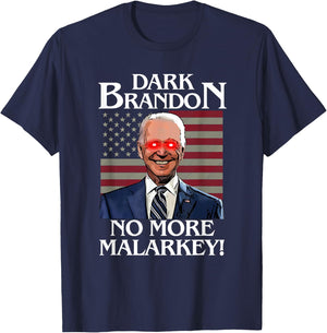 Dark Brandon No More Malarkey Funny Presidential Meme T-Shirt - T-Shirt | Navy